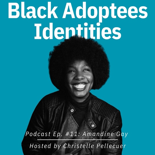 Black Adoptees Identities – Episode 11 – Amandine Gay
